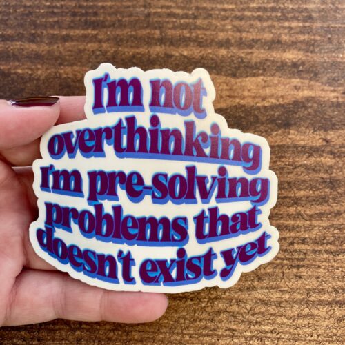 DIE CUT STICKER -OVERTHINK - STOR