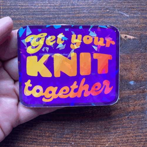 DIE CUT STICKER - GET YOUR KNIT TOGETHER