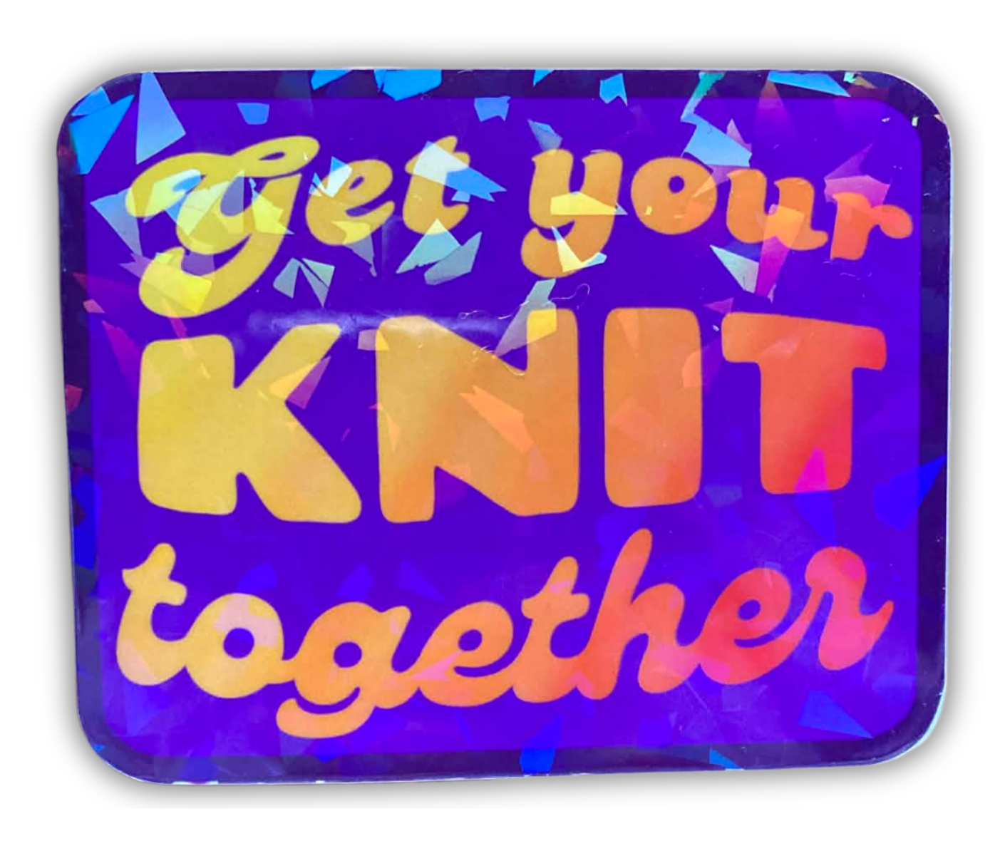 DIE CUT STICKER - GET YOUR KNIT TOGETHER