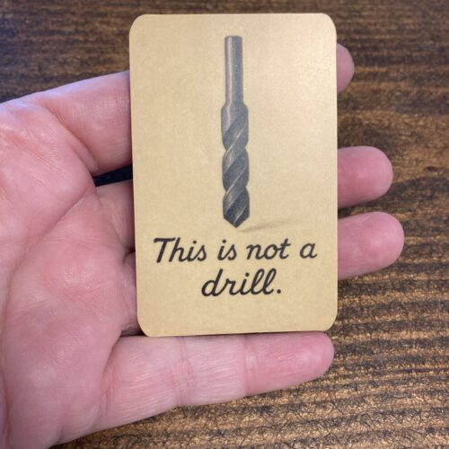 DIE CUT STICKER - NOT A DRILL