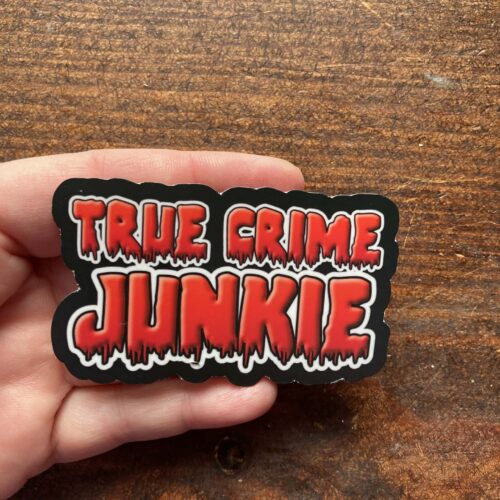 DIE CUT STICKER - TRUE CRIMES JUNKIE