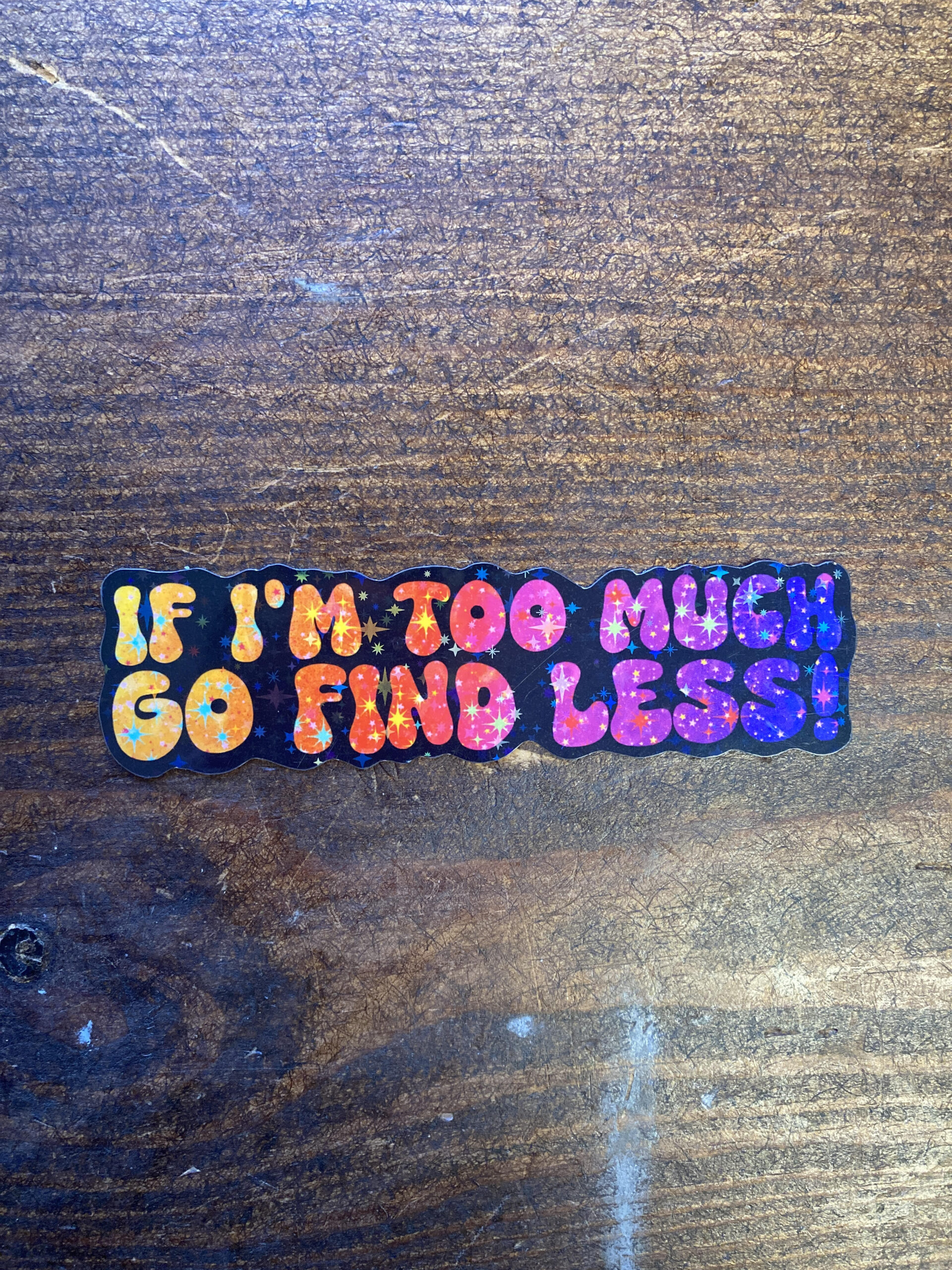 DIE CUT STICKER - If I´m too much