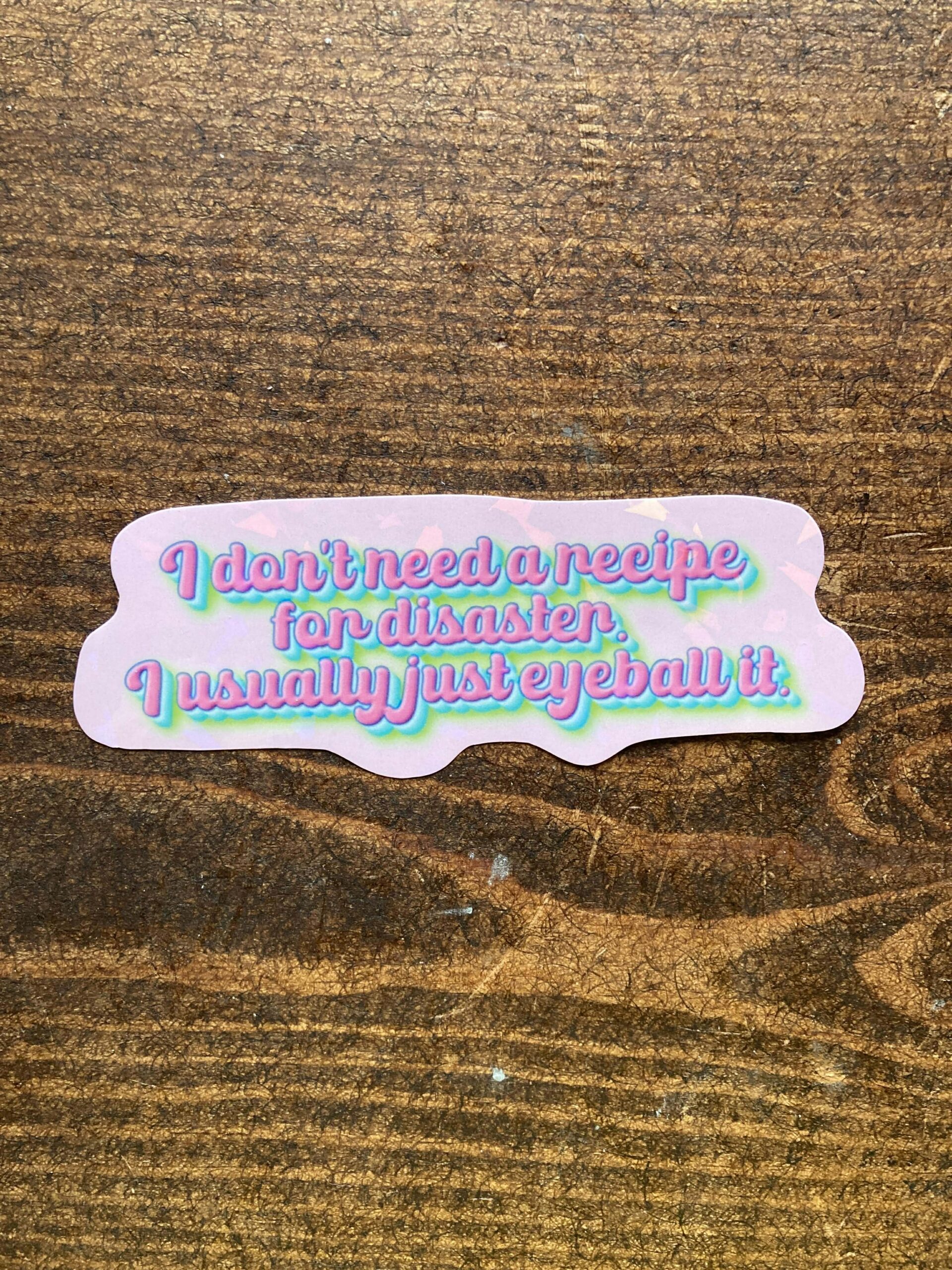 DIE CUT STICKER - I don´t need a recipe