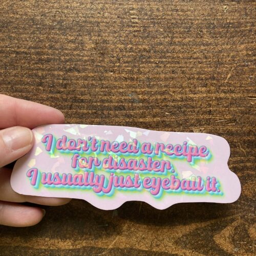 DIE CUT STICKER - I don´t need a recipe